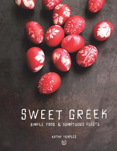 Cover image for Sweet Greek: Simple Food: Sumptuous Feasts