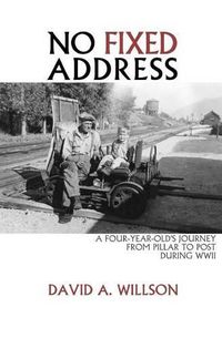 Cover image for No Fixed Address: A Four-Year-Old's Journey from Pillar to Post During WWII