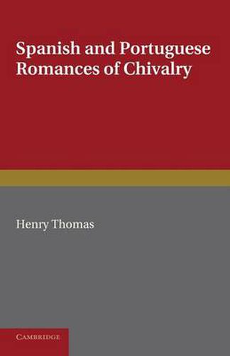 Cover image for Spanish and Portuguese Romances of Chivalry: The Revival of the Romance of Chivalry in the Spanish Peninsula, and its Extension and Influence Abroad