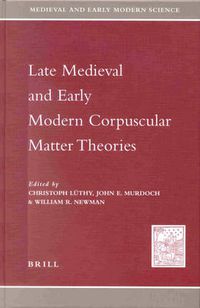 Cover image for Late Medieval and Early Modern Corpuscular Matter Theories