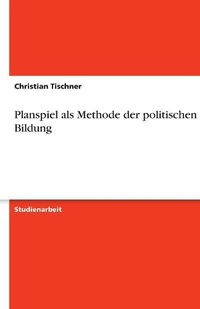 Cover image for Planspiel als Methode der politischen Bildung