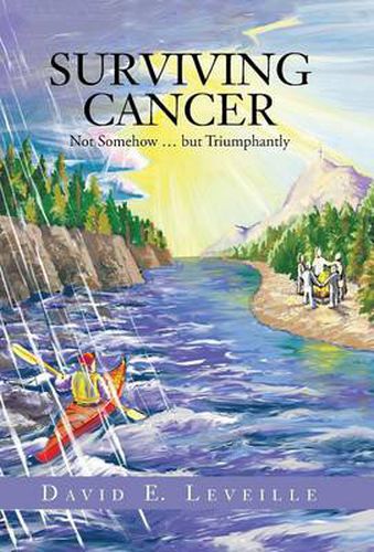 Cover image for Surviving Cancer: Not Somehow ... But Triumphantly