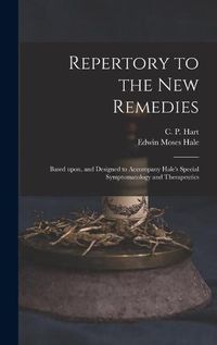 Cover image for Repertory to the New Remedies: Based Upon, and Designed to Accompany Hale's Special Symptomatology and Therapeutics