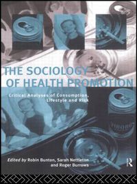 Cover image for The Sociology of Health Promotion: Critical Analyses of Consumption, Lifestyle and Risk