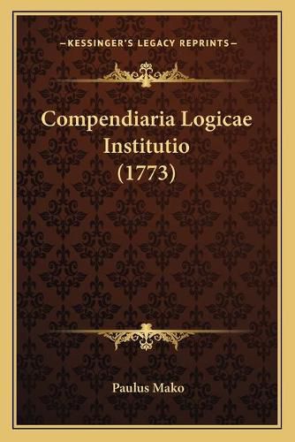 Cover image for Compendiaria Logicae Institutio (1773)