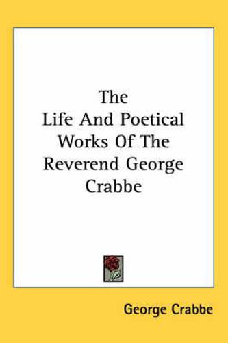 The Life and Poetical Works of the Reverend George Crabbe