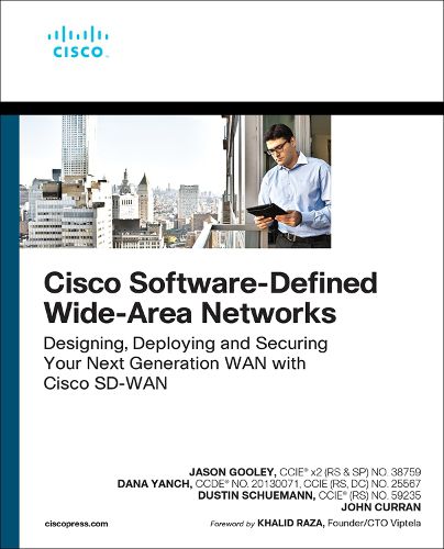 Cover image for Cisco Software-Defined Wide Area Networks: Designing, Deploying and Securing Your Next Generation WAN with Cisco SD-WAN