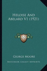 Cover image for Heloise and Abelard V1 (1921) Heloise and Abelard V1 (1921)