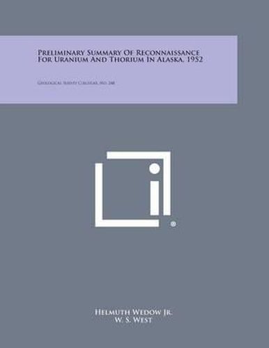 Cover image for Preliminary Summary of Reconnaissance for Uranium and Thorium in Alaska, 1952: Geological Survey Circular, No. 248