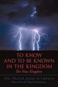 Cover image for To Know and to Be Known in the Kingdom