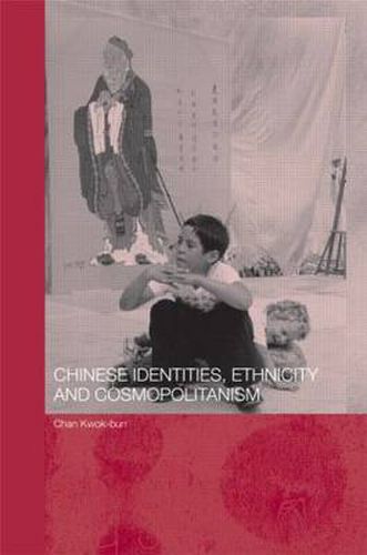 Cover image for Chinese Identities, Ethnicity and Cosmopolitanism