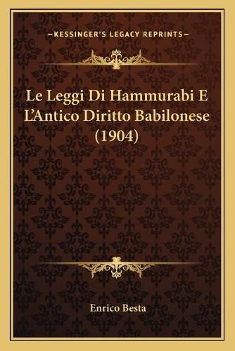 Cover image for Le Leggi Di Hammurabi E L'Antico Diritto Babilonese (1904)