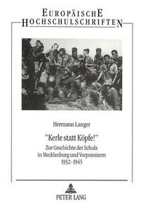 Cover image for -Kerle Statt Koepfe -: Zur Geschichte Der Schule in Mecklenburg Und Vorpommern 1932-1945