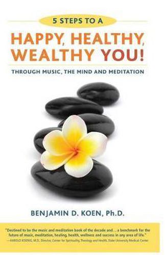 Cover image for 5 Steps to a Happy, Healthy, Wealthy YOU!: through music, the mind and meditation