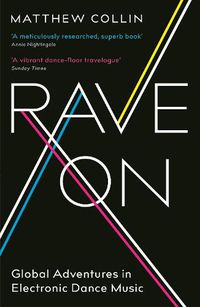 Cover image for Rave On: Global Adventures in Electronic Dance Music