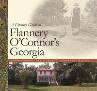 Cover image for A Literary Guide to Flannery O'Connor's Georgia