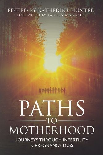 Cover image for Paths to Motherhood: Journeys Through Infertility & Pregnancy Loss