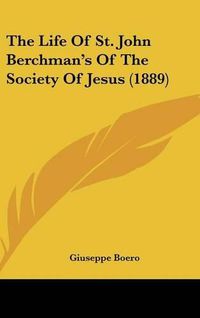 Cover image for The Life of St. John Berchman's of the Society of Jesus (1889)