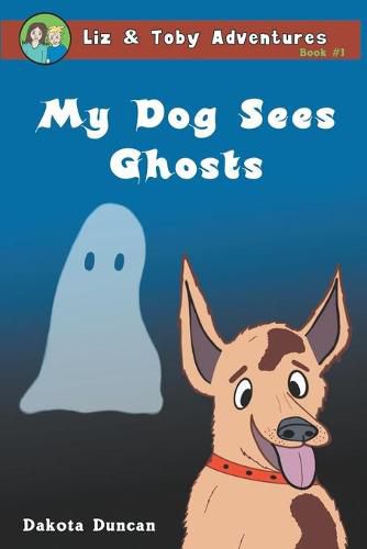 Cover image for My Dog Sees Ghosts