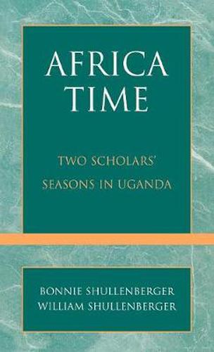 Africa Time: Two Scholars' Seasons in Uganda