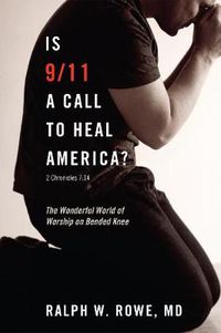 Cover image for Is 9/11 a Call to Heal America?: The Wonderful World of Worship on Bended Knee