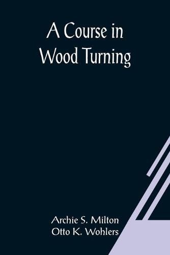 Cover image for A Course In Wood Turning