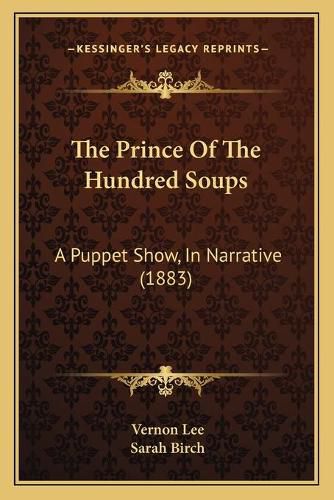 The Prince of the Hundred Soups: A Puppet Show, in Narrative (1883)