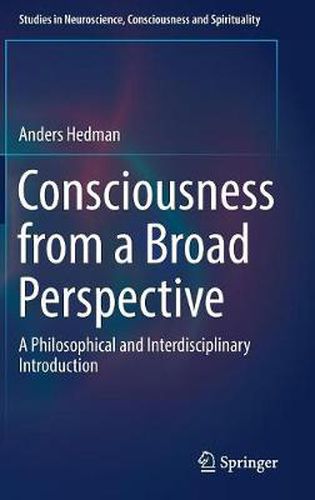 Cover image for Consciousness from a Broad Perspective: A Philosophical and Interdisciplinary Introduction