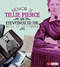 Cover image for Memoir of Tillie Pierce: An Eyewitness to the Battle of Gettysburg