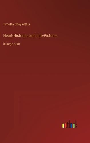 Cover image for Heart-Histories and Life-Pictures