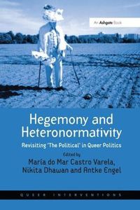 Cover image for Hegemony and Heteronormativity: Revisiting 'The Political' in Queer Politics