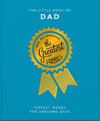 Cover image for The Little Book of Dad: Perfect Words for Awesome Dads