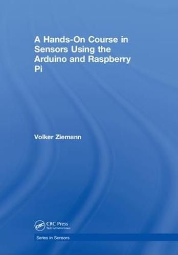 Cover image for A Hands-On Course in Sensors Using the Arduino and Raspberry Pi