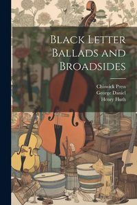 Cover image for Black Letter Ballads and Broadsides