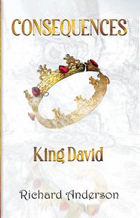 Cover image for Consequences: King David