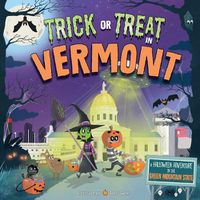 Cover image for Trick or Treat in Vermont: A Halloween Adventure in the Green Mountain State