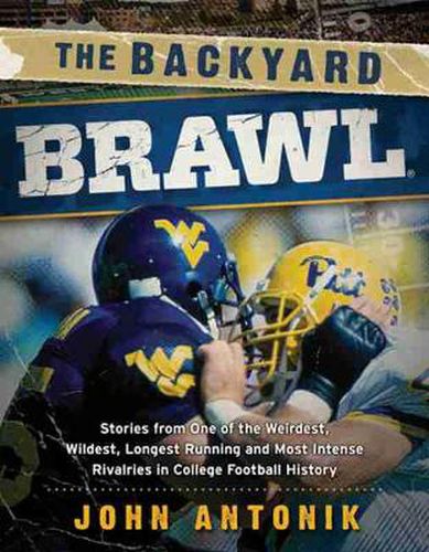Cover image for The Backyard Brawl: Stories from One of the Weirdest, Wildest, Longest Running, and Most Instense Rivalries in College Football History