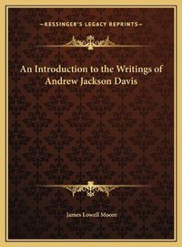 Cover image for An Introduction to the Writings of Andrew Jackson Davis