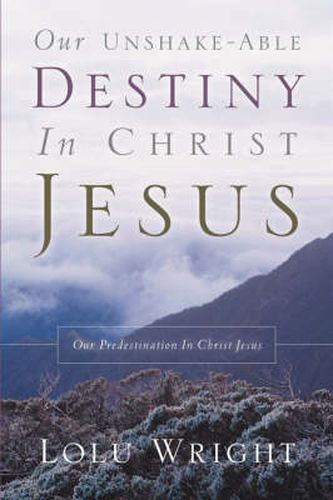 Cover image for Our Unshake-able Destiny In Christ Jesus