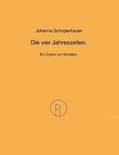 Die vier Jahreszeiten.: Ein Zyklus von Novellen.