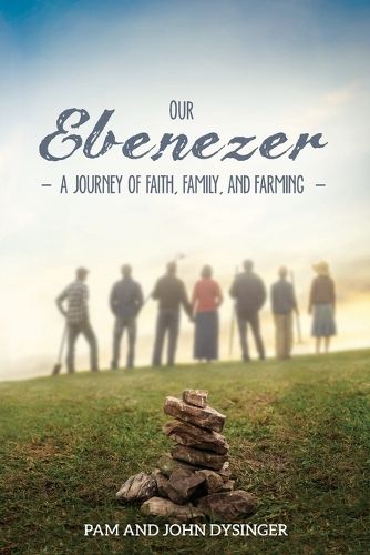 Cover image for Our Ebenezer: A Journey of Faith, Family, and Farming