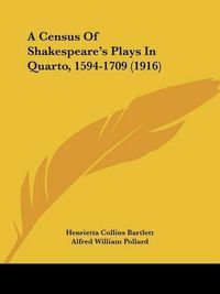 Cover image for A Census of Shakespeare's Plays in Quarto, 1594-1709 (1916)