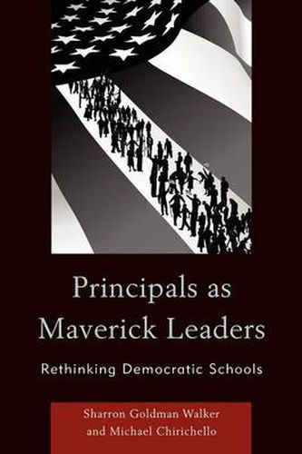 Cover image for Principals as Maverick Leaders: Rethinking Democratic Schools