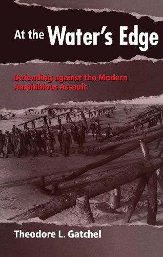 Cover image for At the Water's Edge: Defending Against the Modern Amphibious Asault