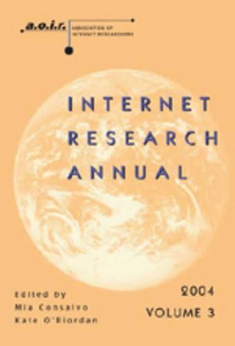 Cover image for Internet Research Annual: Selected Papers from the Association of Internet Researchers Conference 2004