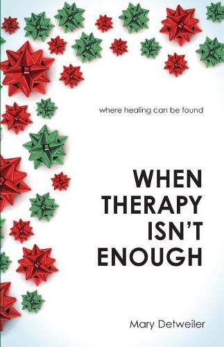 Cover image for When Therapy Isn't Enough: Where Healing Can Be Found