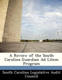 Cover image for A Review of the South Carolina Guardian Ad Litem Program