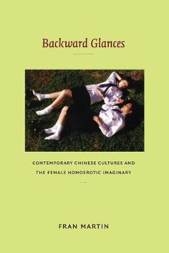 Cover image for Backward Glances: Contemporary Chinese Cultures and the Female Homoerotic Imaginary