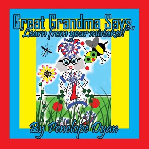 Cover image for Great Grandma Says, "Learn from your mistakes!"