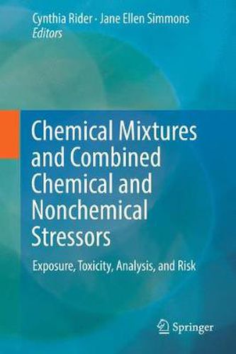 Chemical Mixtures and Combined Chemical and Nonchemical Stressors: Exposure, Toxicity, Analysis, and Risk